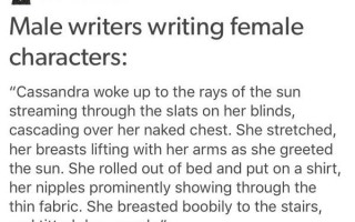 What should a male writer keep in mind when writing a female character?